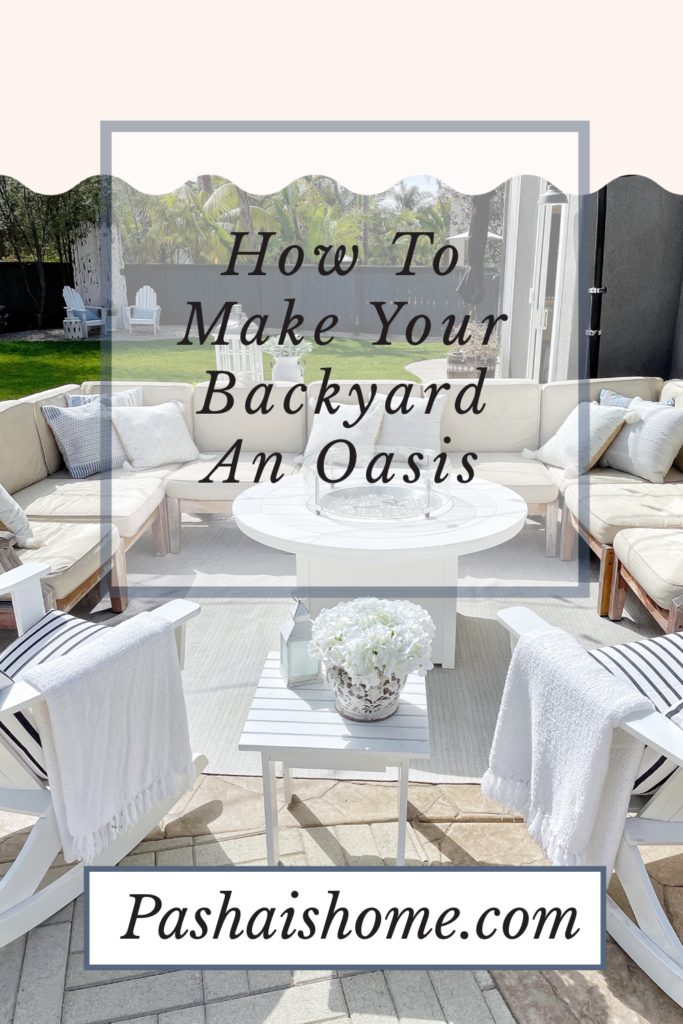 how to make your backyard an oasis