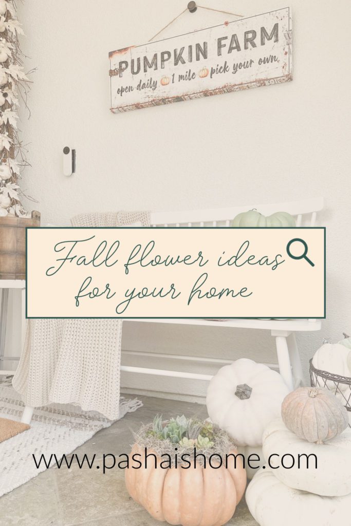 Three effortless ways to use fall flowers in your home | Pasha is Home fall flowers | Succulent pumpkin ideas | Faux fall florals | Fall bouquets | Fall bouquet in the bedroom | Sherwin Williams Accessible Beige | Pretty fall flowers | Cinderella pumpkin with succulents on the front porch 