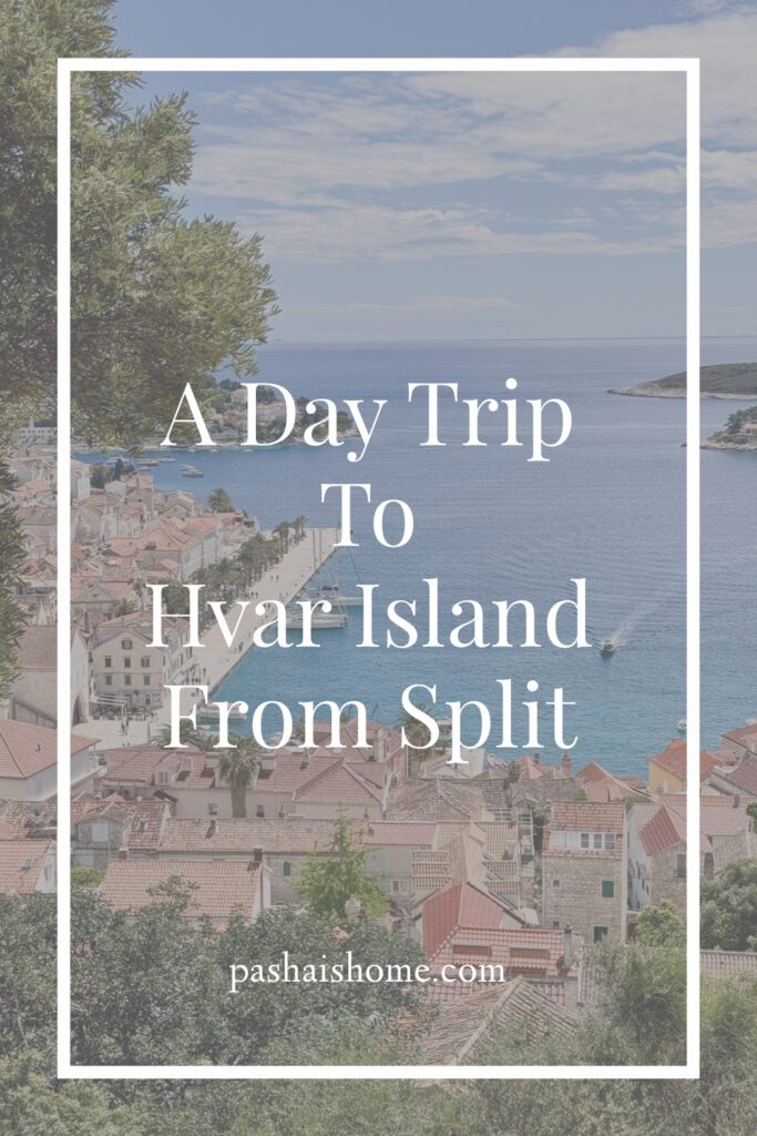 An easy day trip to Hvar Island from Split Croatia | What to do with one day on Hvar Island | How to do a day trip from Split to Hvar Island | Is one day enough time on Hvar Island | Top things to see and do on a day trip to Hvar Island in Croatia | A two week Croatian itinerary including one day on Hvar Island | How to get to Hvar Island from Split for one day | What to expect on the Split to Hvar ferry 