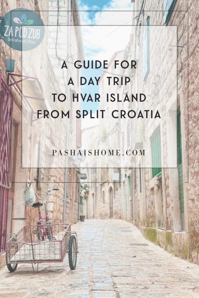 An easy day trip to Hvar Island from Split Croatia | What to do with one day on Hvar Island | How to do a day trip from Split to Hvar Island | Is one day enough time on Hvar Island | Top things to see and do on a day trip to Hvar Island in Croatia | A two week Croatian itinerary including one day on Hvar Island 