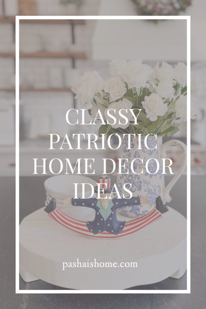 A classy patriotic home tour | Americana home decor | USA decor | Subtle and classy patriotic home decor ideas | How to decorate your house for Fourth of July | Classy ways to decorate for the 4th of July